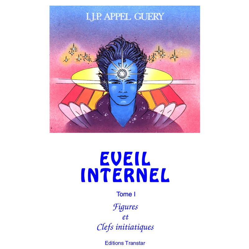 Éveil Internel de IJP. Appel-Guéry tome 1