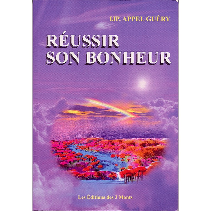 Réussir son bonheur de IJP. Appel-Guéry