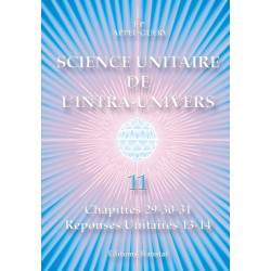 Science Unitaire de l'Intra-Univers de IJP. Appel-Guéry tome 11